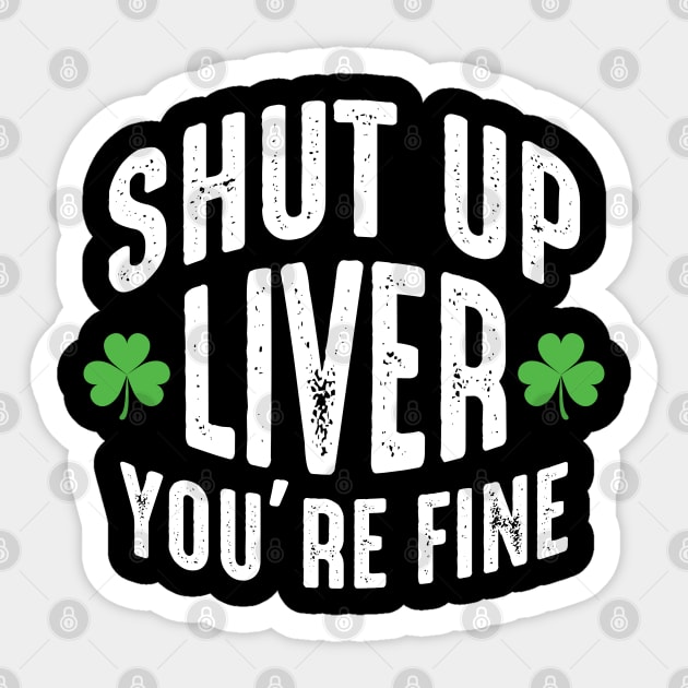 Shut Up Liver You're Fine Sticker by monolusi